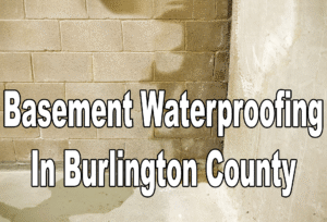 Basement Waterproofing in Burlington County