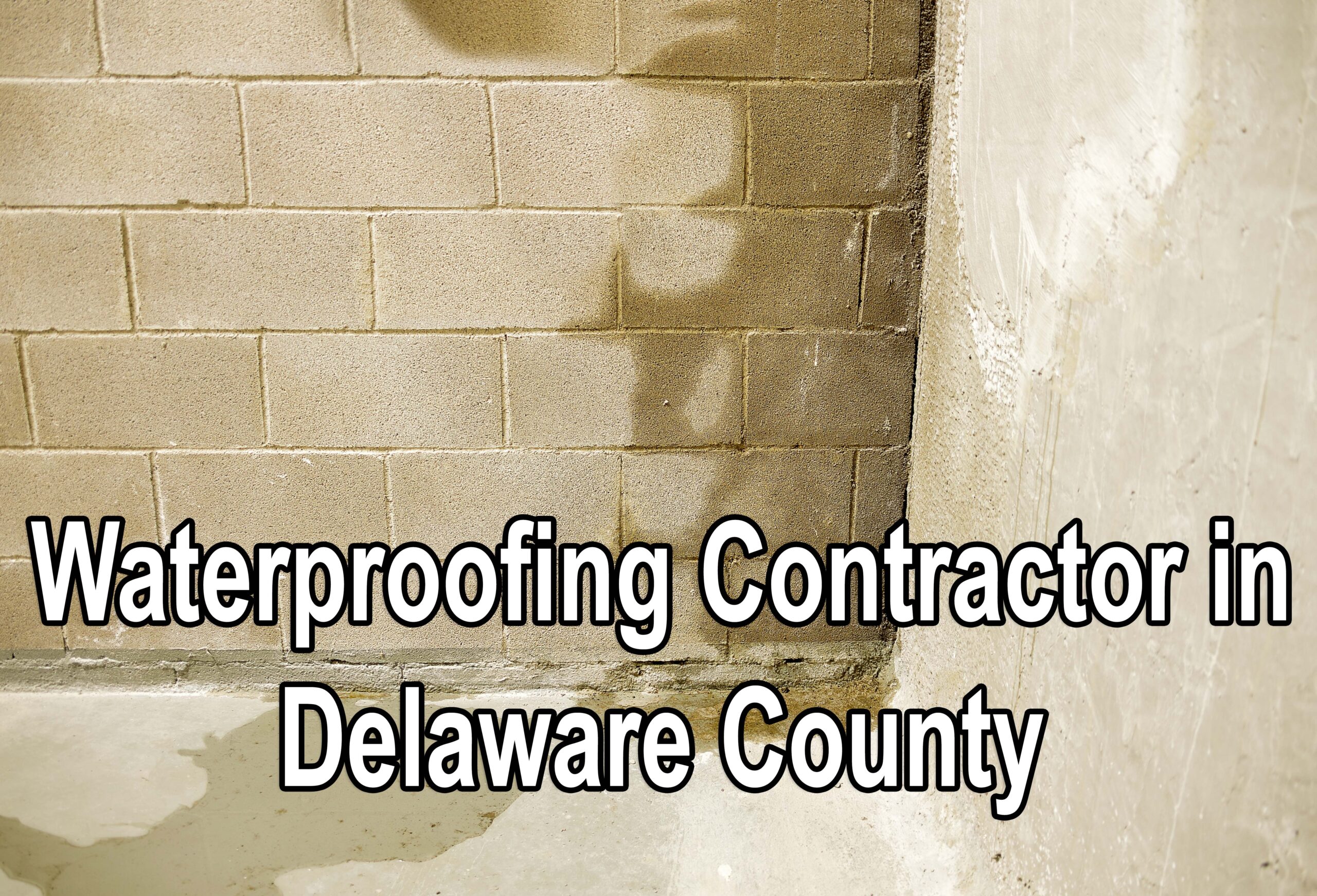 Waterproofing Contractor in Delaware County