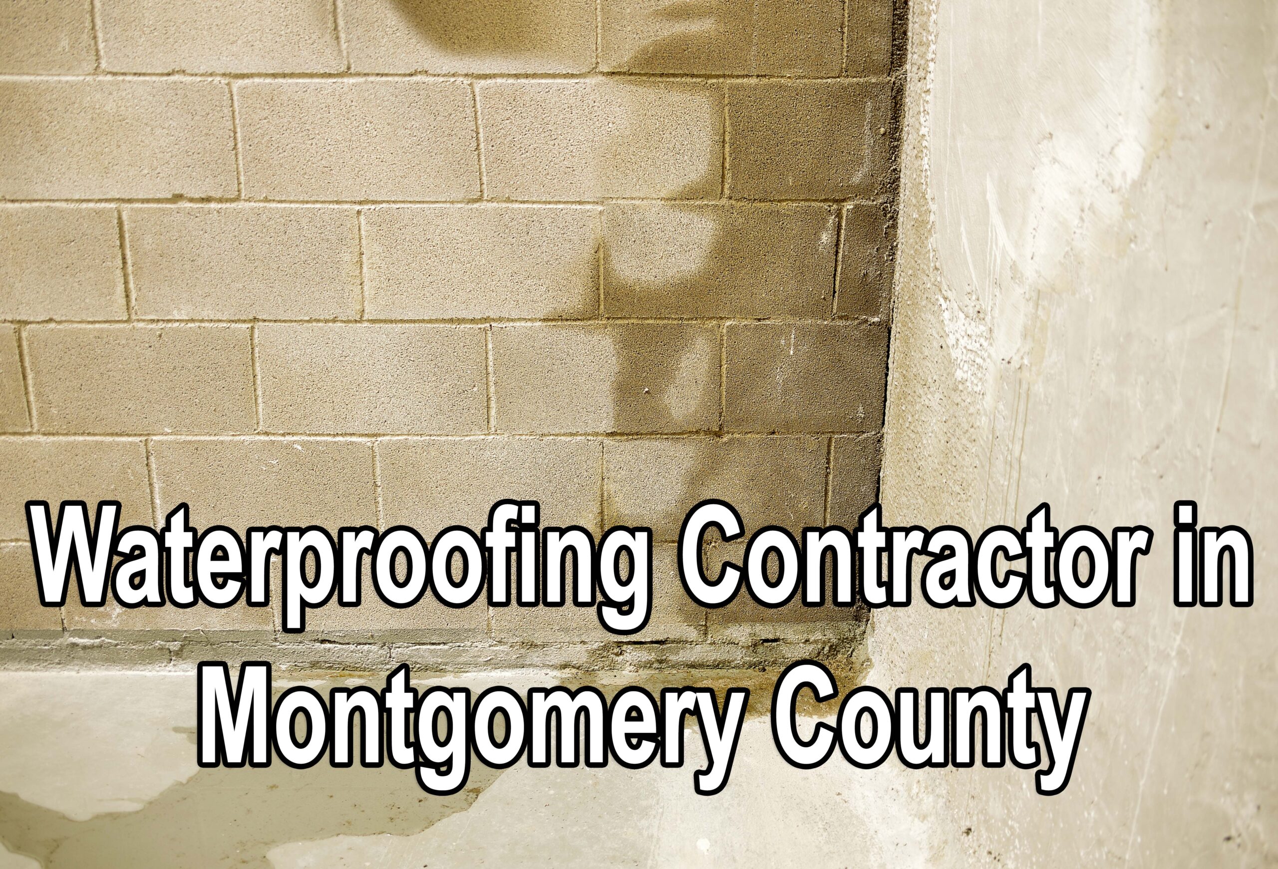Waterproofing Contractor in Montgomery County